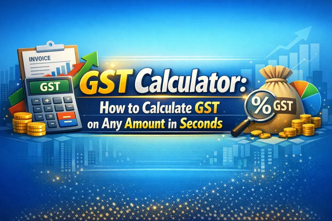 GST Calculator: How to Calculate GST on Any Amount in Seconds